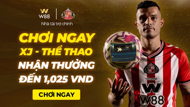 CHƠI NGAY XJ – THỂ THAO NHẬN THƯỞNG ĐẾN 1,025 VND