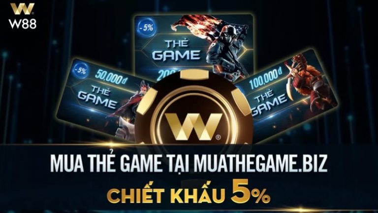 MUA THẺ GAME W88 CHIẾT KHẤU 5% PHÍ NẠP RẺ NHẤT THỊ TRƯỜNG