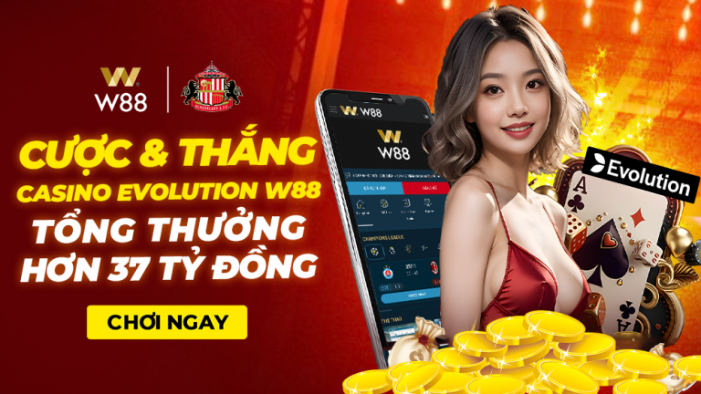 CƯỢC VÀ CHIẾN THẮNG CÙNG CASINO EVOLUTION W88