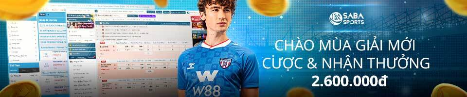 CHÀO MÙA GIẢI MỚI – CƯỢC & NHẬN THƯỞNG 2,600 VND TẠI SABA & SABA C 1 image