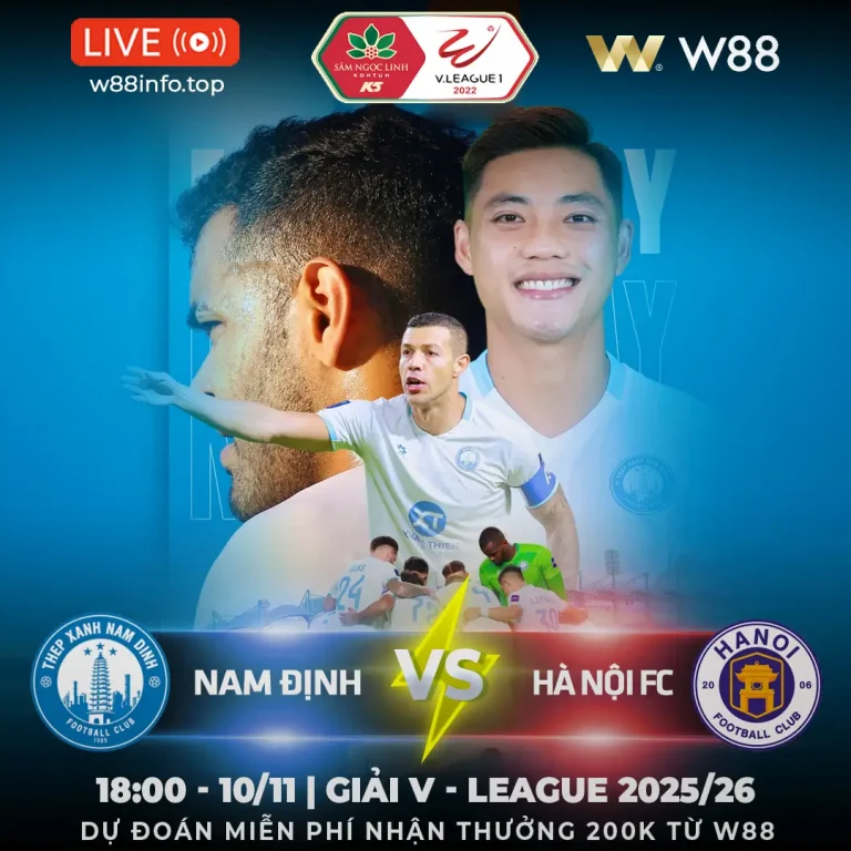 [W88 – MINIGAME] NAM ĐỊNH – HÀ NỘI FC | BẤT LỢI PHONG ĐỘ