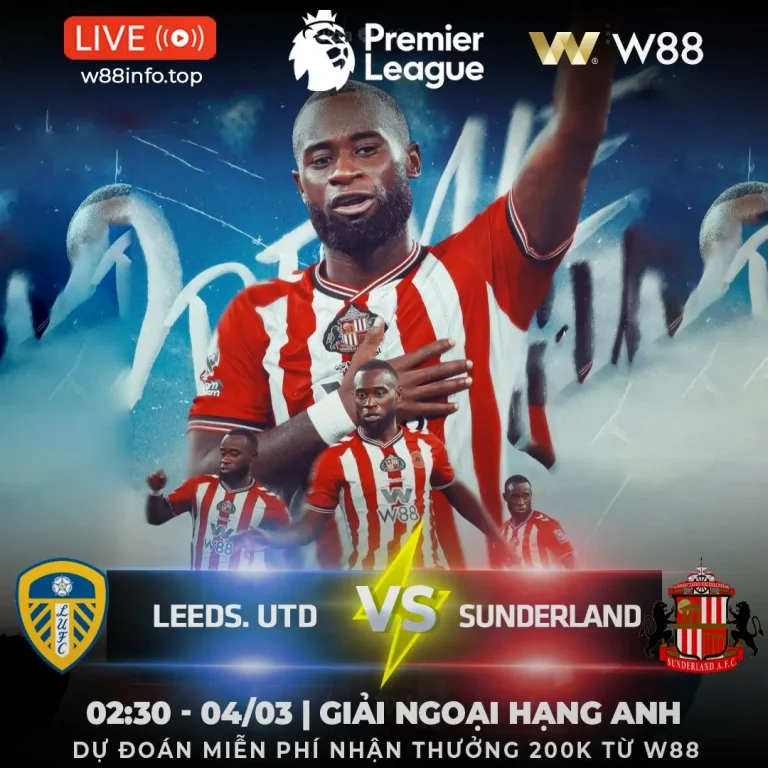 [W88 – MINIGAME] LEEDS – SUNDERLAND | MÈO ĐEN VÙNG LÊN