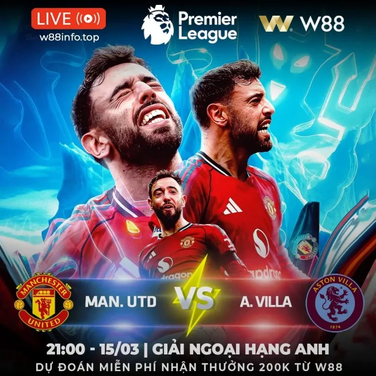 [W88 – MINIGAME] MU – ASTON VILLA | TRANH SUẤT DỰ C1