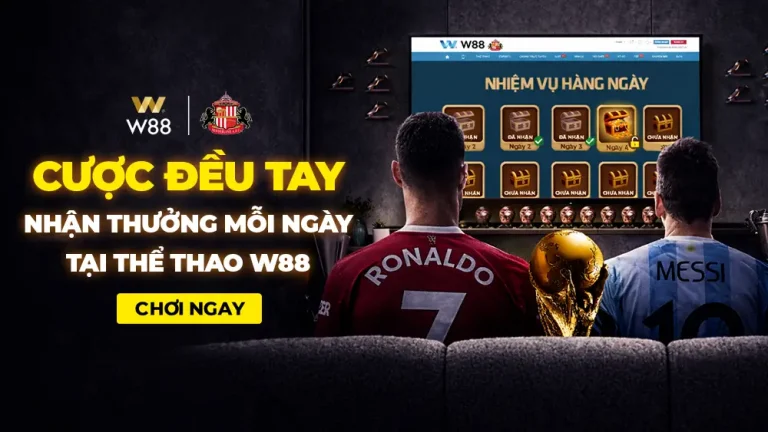 CƯỢC ĐỀU TAY NHẬN THƯỞNG MỖI NGÀY TẠI THỂ THAO W88