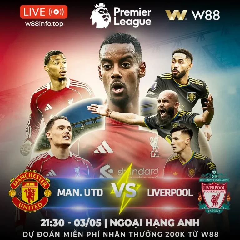 [W88 – MINIGAME] MAN UTD – LIVERPOOL | KHẲNG ĐỊNH SỨC MẠNH