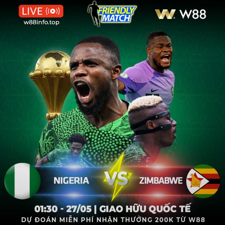 [W88 – MINIGAME] NIGERIA – ZIMBABWE | THỊ UY SỨC MẠNH