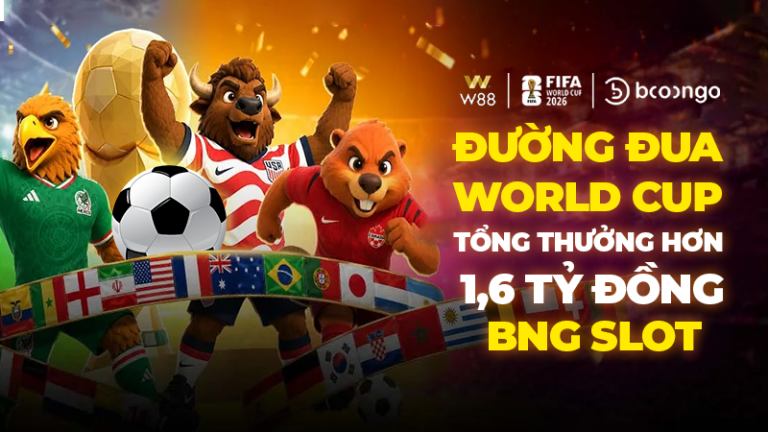 CHINH PHỤC ĐƯỜNG ĐUA WORLD CUP CÙNG BNG SLOT VỚI TỔNG THƯỞNG HƠN 1,6 TỶ ĐỒNG
